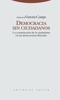 Democracia sin ciudadanos La construcción de la ciudadanía en las democracias liberales
