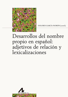 DESARROLLOS DEL NOMBRE PROPIO ESPAÑOL Adjetivos de relación y lexicalizaciones