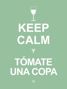 Keep calm y tomáte una copa