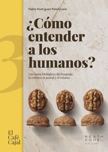 ¿Cómo entender a los humanos? Las bases biológicas del lenguaje, la cultura, la moral y el estatus