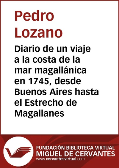 Diario de un viaje a la costa de la mar magallánica en 1745, desde Buenos Aires hasta el Estrecho de Magallanes