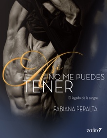 Así no me puedes tener. Herencia y sangre, vol. I