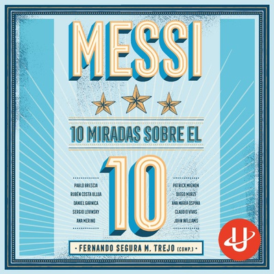 Messi: 10 miradas sobre el 10