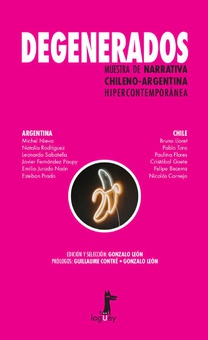 Degenerados: muestra de narrativa chileno-argentina hipercontemporánea