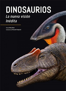 Dinosaurios La nueva visión inédita