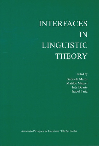 Interfaces in linguistic theory(em co-produçåo com a associaçåo portuguesa de linguística)