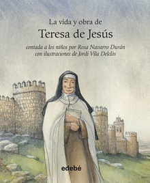 La vida y obra de Teresa de Jesús contada a los niños