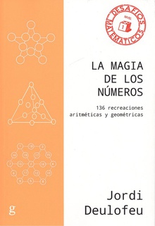 LA MÁGIA DE LOS NÚMEROS 136 recreaciones aritméticas y geométricas