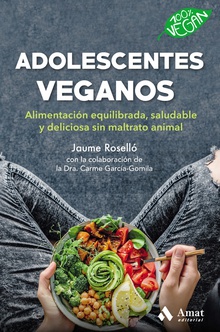 Adolescentes veganos Alimentación equilibrada, saludable y deliciosa sin maltrato animal