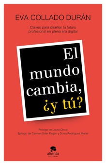 EL MUNDO CAMBIA, ¿Y TÚ? Claves para diseñar tu futuro profesional en plena era digital