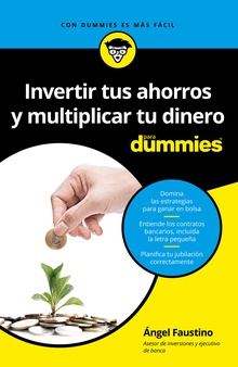 Invertir tus ahorros  y multiplicar tu dinero para Dummies