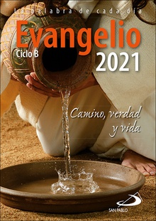 Evangelio 2021 Camino, Verdad y Vida. Ciclo B