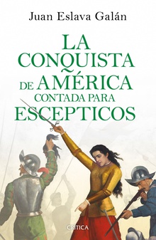 La conquista de América contada para escépticos (Edición mexicana)