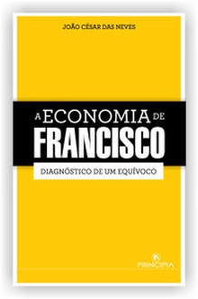 A economia de Francisco Diagnóstico de um equívoco