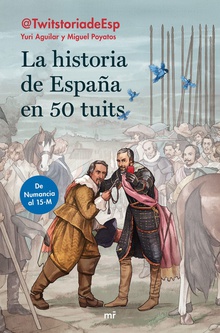 LA HISTORIA DE ESPAÑA EN 50 TUITS De Numancia al 15M