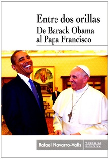 Entre dos orillas De barack obama al papa francisco