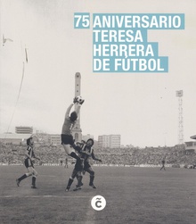 75 aniversario teresa herrera de futbol