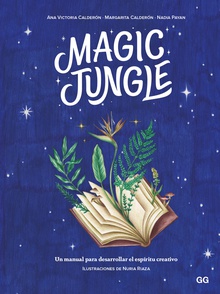 Magic jungle Un manual para desarrollar el espíritu creativo