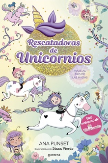 Rescatadoras de Unicornios 2 - Viaje al país de las hadas Del universo de Unicornia