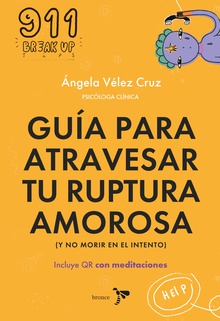 Guía para atravesar tu ruptura amorosa y no morir en el intento