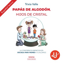 Papás de algodón, hijos de cristal