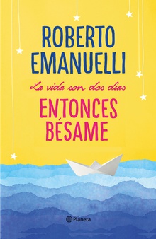 La vida son dos días, entonces bésame