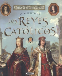LOS REYES CATÓLICOS Atlas Ilustrado