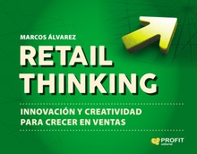 RETAIL THINKING Innovación y creatividad para crecer en ventas
