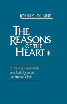 Reasons of the Heart, The A Journey into Solitude and Back Again into the Human Circle