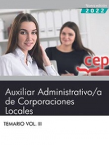 Auxiliar Administrativo/a de Corporaciones Locales. Temario Vol. III. Temario Vol.III