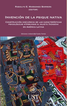 Invención de la psique nativa: construcción discursiva de las características psicológicas atribuidas al sujeto indígena en América Latina