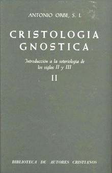 Cristología gnóstica.Introducción a la soteriología de los siglos II y III.Vol.II
