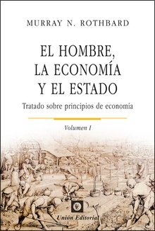 El hombre, la economía y el Estado Tratado sobre principios de economía