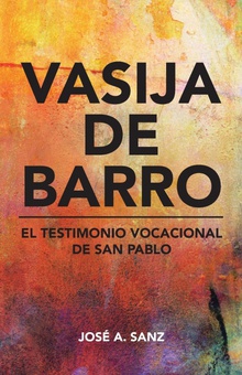 Vasija de barro El testimonio vocacional de San Pablo