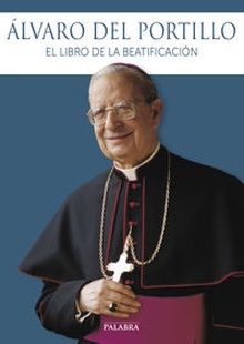 Alvaro del Portillo: el libro de la beatificación