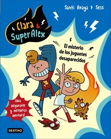 Clara & SuperAlex. El misterio de los juguetes desaparecidos