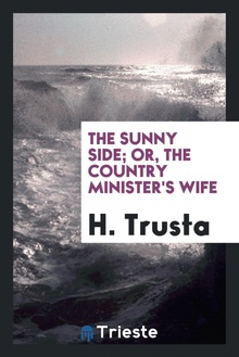 The sunny side/ or, the country minister's wife