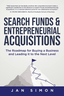 Search Funds amp/ Entrepreneurial Acquisitions: The Roadmap for Buying a Business a