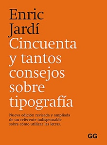 Cincuenta y tantos consejos sobre tipografía Nueva edición revisada y ampliada de un referente indispensable sobre cómo utili