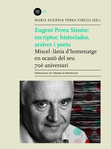 Eugeni Perea Simón: escriptor, historiador, arxiver i poeta Miscel·lània d'homenatge en ocasió del seu 70è aniversari
