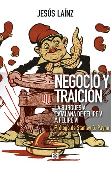 Negocio y traición La burguesía catalana de Felipe V a Felipe VI