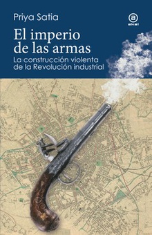 El imperio de las armas la formacion violenta de la revolucion industrial