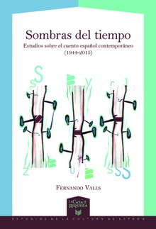 Sombras del tiempo Estudios sobre el cuento español contemporáneo 1944-2015
