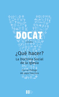 DOCAT, ¿QUE HACER? la doctrina social de la iglesia
