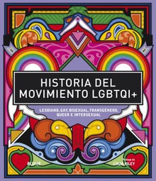 Historia del movimiento LGBTQI+ Lesbiano, gay, bisexual, transgénero, queer e intersexual