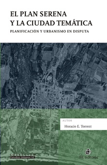 El Plan Serena y la ciudad temática. Planificación y urbanismo en disputa