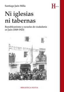 NI IGLESIAS NI TABERNAS Republicanismo y escuelas de ciudadanía en Jaén (1849-1923)