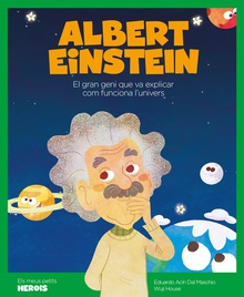 ALBERT EINSTEIN El gran geni que va explicar com funciona l´univers