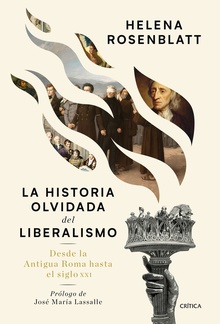 La historia olvidada del liberalismo Desde la antigua Roma hasta el siglo XXI