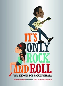 IT´S ONLY ROCK AND ROLL Una historia del rock ilustrada